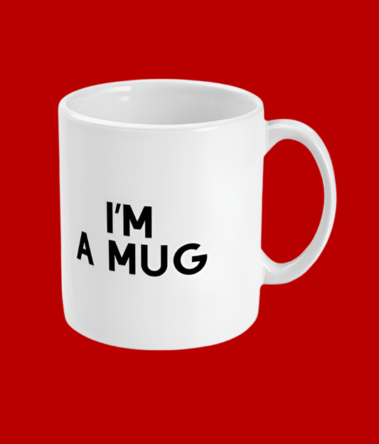 I'm A Mug 11oz Mug